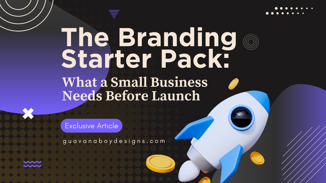 The Branding Starter Pack: What a Small Business Needs Before Launch